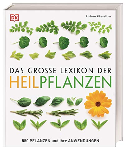 Das große Lexikon der Heilpflanzen: 550 Pflanzen und ihre Anwendungen von DK